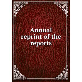 

Книга Annual reprint of the reports
