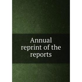 

Книга Annual reprint of the reports