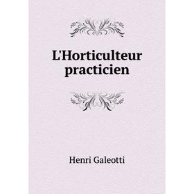 

Книга L'Horticulteur practicien