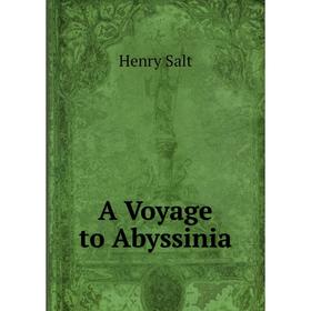 

Книга A Voyage to Abyssinia. Henry Salt
