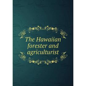 

Книга The Hawaiian forester and agriculturist