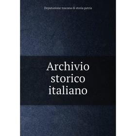 

Книга Archivio storico italiano. Deputazione toscana di storia patria