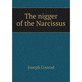 

Книга The nigger of the Narcissus. Joseph Conrad
