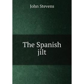 

Книга The Spanish jilt. John Stevens