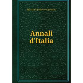 

Книга Annali d'Italia. Muratori Lodovico Antonio