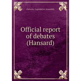 

Книга Official report of debates (Hansard)