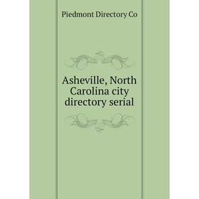 

Книга Asheville, North Carolina city directory serial. Piedmont Directory Co