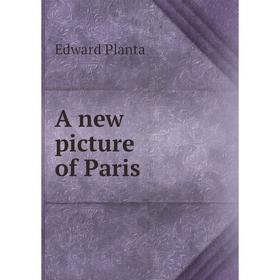 

Книга A new picture of Paris. Edward Planta