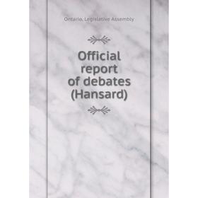 

Книга Official report of debates (Hansard)