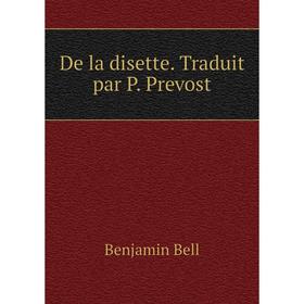 

Книга De la disette. Traduit par P. Prevost. Benjamin Bell