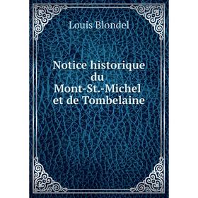 

Книга Notice historique du Mont-St-Michel et de Tombelaine