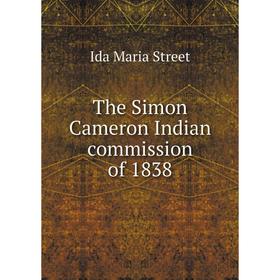 

Книга The Simon Cameron Indian commission of 1838. Ida Maria Street