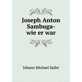 

Книга Joseph Anton Sambuga- wie er war