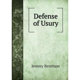 

Книга Defense of Usury. Jeremy Bentham