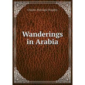 

Книга Wanderings in Arabia. Doughty Charles Montagu