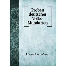 

Книга Proben deutscher Volks-Mundarten. Johann Severin Vater