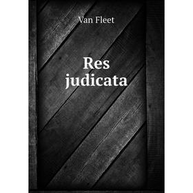 

Книга Res judicata. Van Fleet