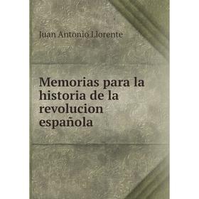 

Книга Memoria s para la historia de la revolucion española