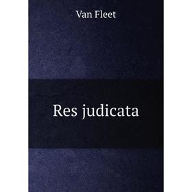 

Книга Res judicata. Van Fleet