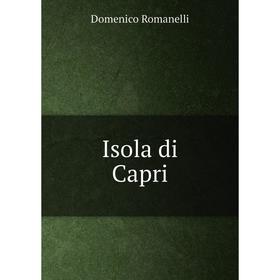 

Книга Isola di Capri. Domenico Romanelli
