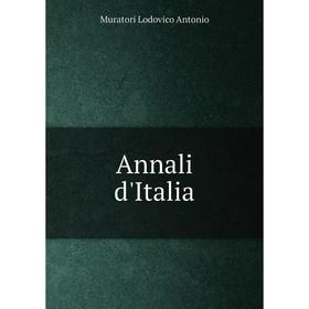 

Книга Annali d'Italia. Muratori Lodovico Antonio