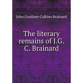 

Книга The literary remains of J. G. C. Brainard. John Gardiner Calkins Brainard