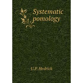 

Книга Systematic pomology. U. P. Hedrick