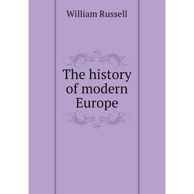 

Книга The history of modern Europe. William Russell