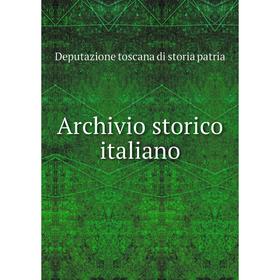 

Книга Archivio storico italiano. Deputazione toscana di storia patria