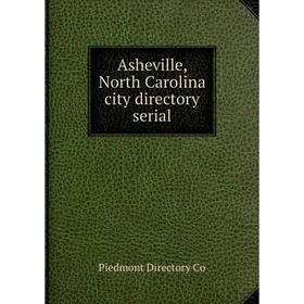

Книга Asheville, North Carolina city directory serial. Piedmont Directory Co