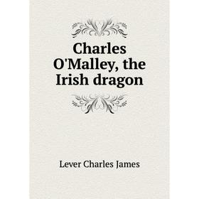 

Книга Charles O'Malley, the Irish dragon. Lever Charles James