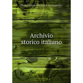 

Книга Archivio storico italiano. Deputazione toscana di storia patria