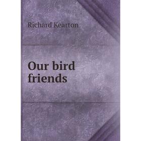 

Книга Our bird friends