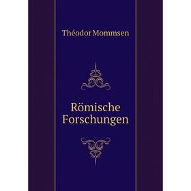 

Книга Römische Forschungen. Théodor Mommsen