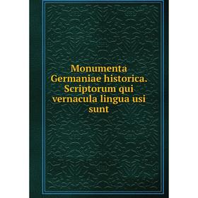 

Книга Monumenta Germaniae historica Scriptorum qui vernacula lingua usi sunt