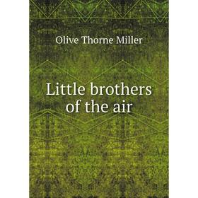 

Книга Little brothers of the air