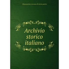 

Книга Archivio storico italiano. Deputazione toscana di storia patria