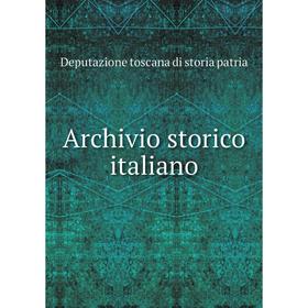 

Книга Archivio storico italiano. Deputazione toscana di storia patria