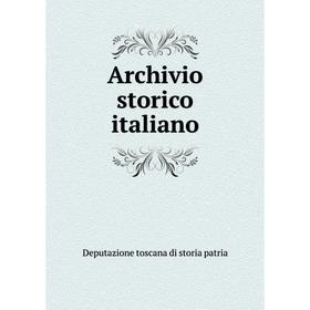 

Книга Archivio storico italiano. Deputazione toscana di storia patria