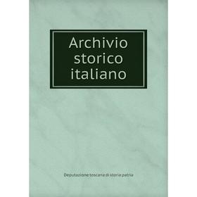 

Книга Archivio storico italiano. Deputazione toscana di storia patria