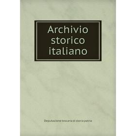 

Книга Archivio storico italiano. Deputazione toscana di storia patria