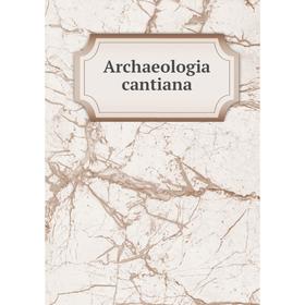 

Книга Archaeologia cantiana