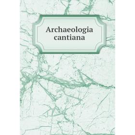 

Книга Archaeologia cantiana