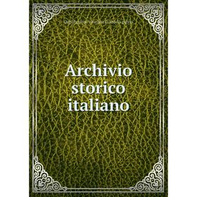 

Книга Archivio storico italiano. Deputazione toscana di storia patria