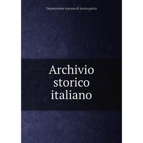 

Книга Archivio storico italiano. Deputazione toscana di storia patria
