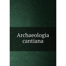 

Книга Archaeologia cantiana