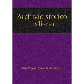 

Книга Archivio storico italiano. Deputazione toscana di storia patria