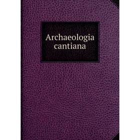 

Книга Archaeologia cantiana