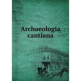 

Книга Archaeologia cantiana