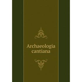

Книга Archaeologia cantiana
